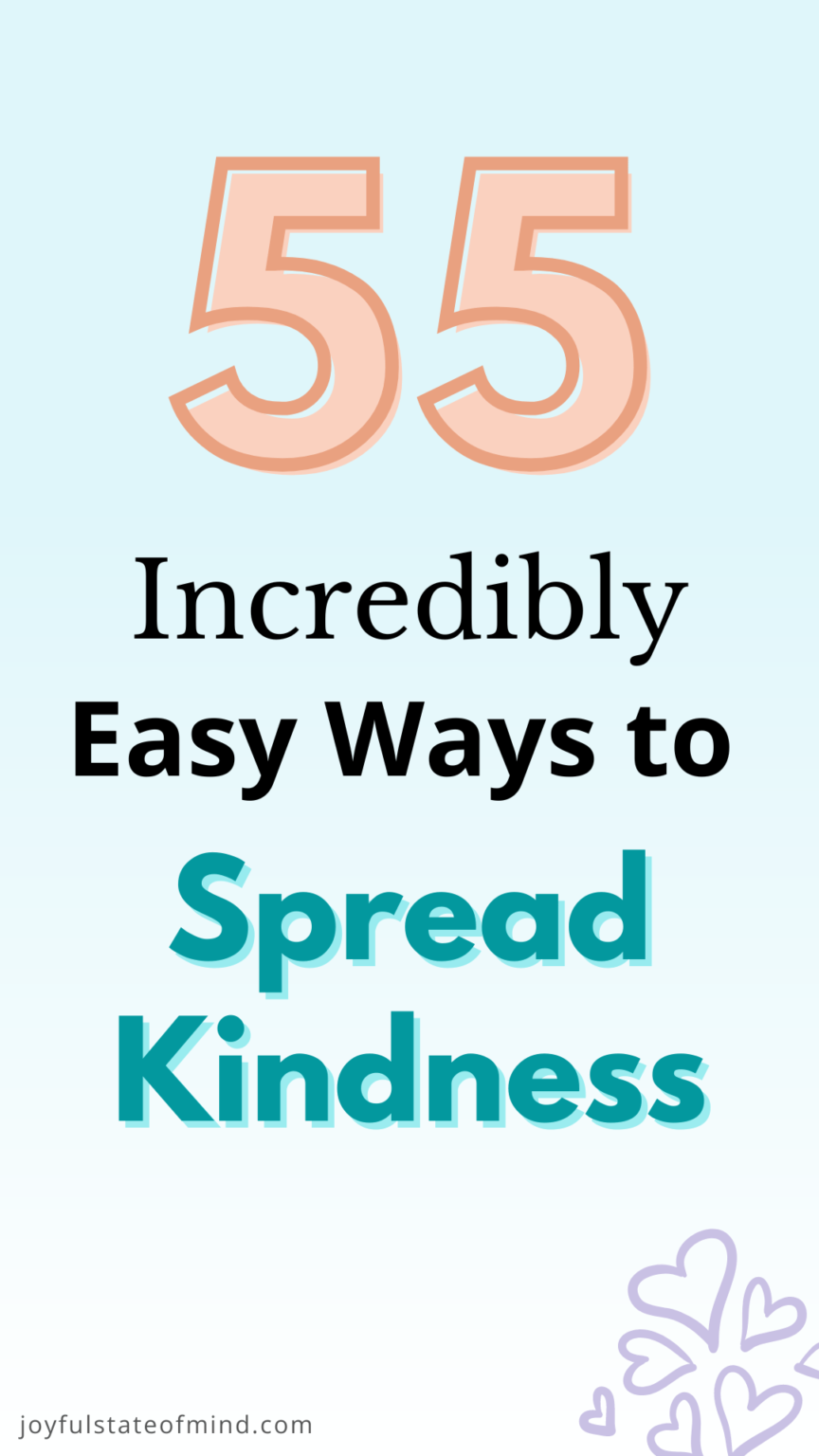 55 Incredibly Easy Ways to Spread Kindness Everyday - Joyful State of Mind