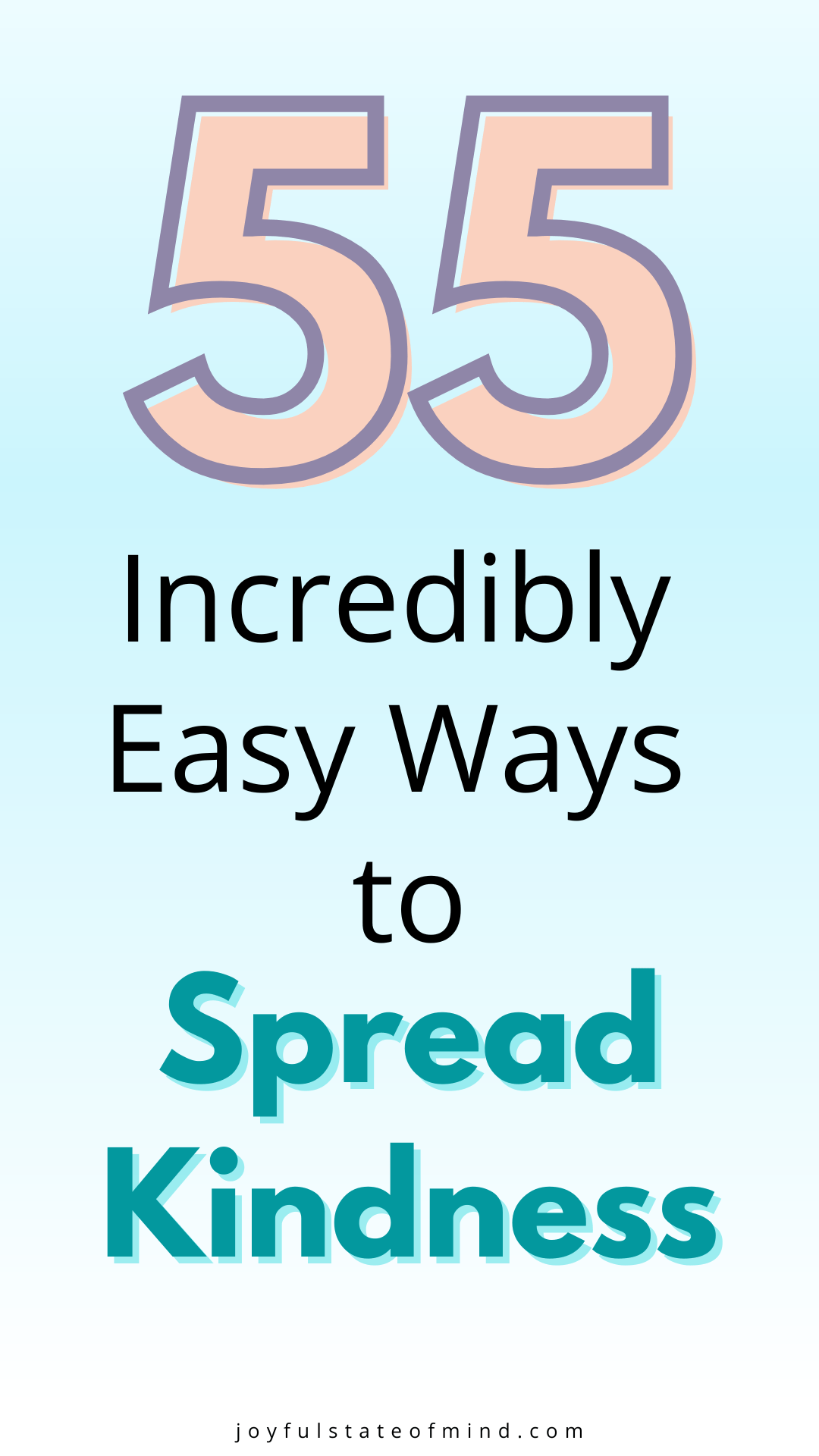 55 Incredibly Easy Ways to Spread Kindness Everyday Joyful State Of Mind