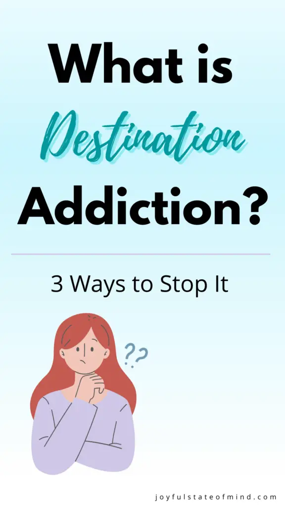 beware of destination addiction