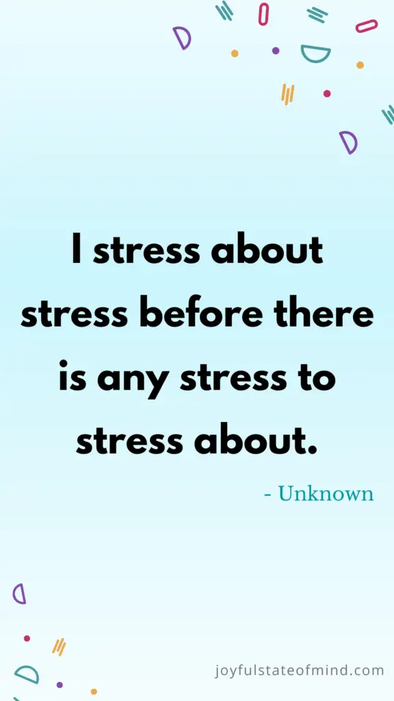 Stressed Out? The 43 Best Funny Stress-relief Quotes - Joyful State Of Mind