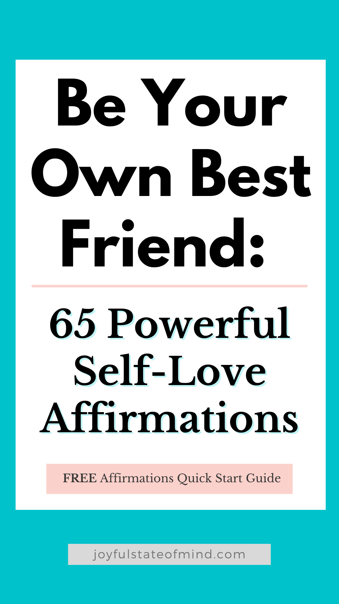 Be Your Own Best Friend: 65 Powerful Self-Love Affirmations - Joyful ...