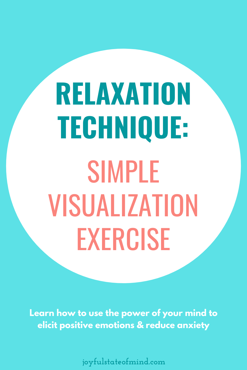 Relaxation Technique: Simple Visualization Exercise - Joyful State Of Mind