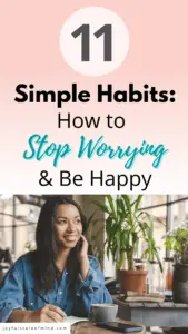 How To Stop Worrying and Be Happy Now: 11 Simple Secrets - Joyful State ...