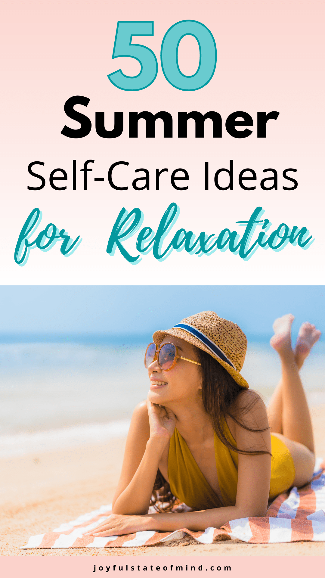 50 Ultimate Summer Self Care Ideas For Relaxation + Fun - Joyful State 