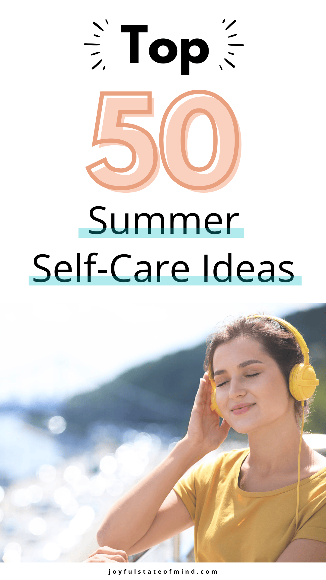 50 Ultimate Summer Self Care Ideas For Relaxation + Fun - Joyful State ...